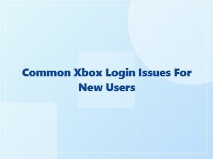 Common Xbox Login Issues for New Users