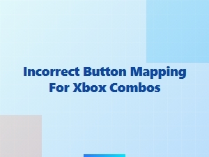Incorrect Button Mapping for Xbox Combos
