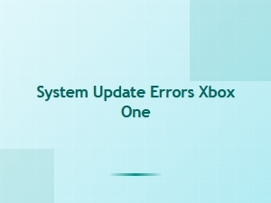 System Update Errors Xbox One